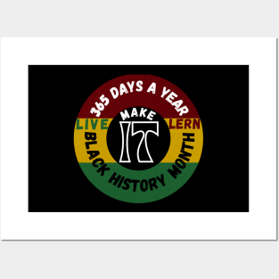 BLACK HISTORY MONTH 2023 LIVE IT LEARN IT MAKE IT 365 DAYS A YEAR Posters and Art